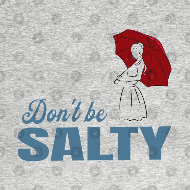 Salty - dont be a salty bitch by atrevete tete